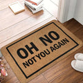 Funny 'Oh No Not You Again' doormat on a wood floor entryway with slippers